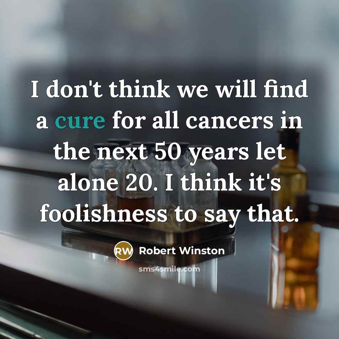 “I don't think we will find a cure for all…” quote by Robert Winston