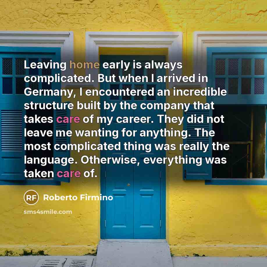 “Leaving home early is always complicated. But when I arrived…” quote by Roberto Firmino