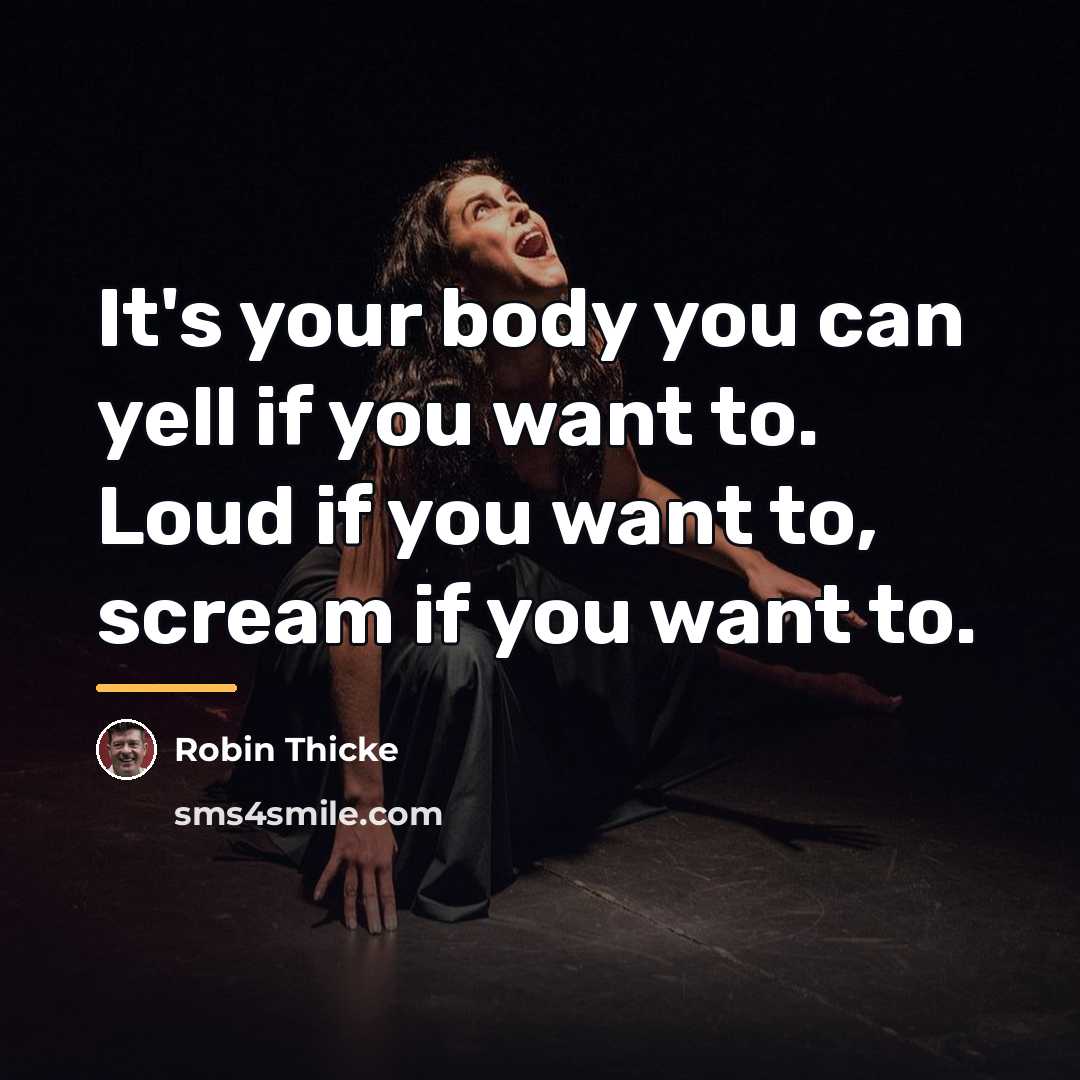 “It's your body you can yell if you want to.…” quote by Robin Thicke