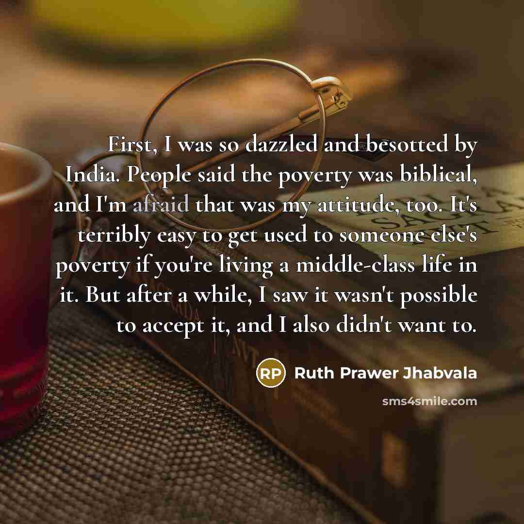 “First, I was so dazzled and besotted by India. People…” quote by Ruth Prawer Jhabvala