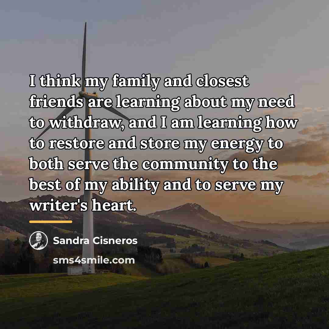 “I think my family and closest friends are learning about…” quote by Sandra Cisneros
