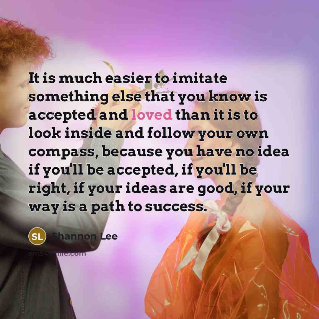 “It is much easier to imitate something else that you…” quote by Shannon Lee