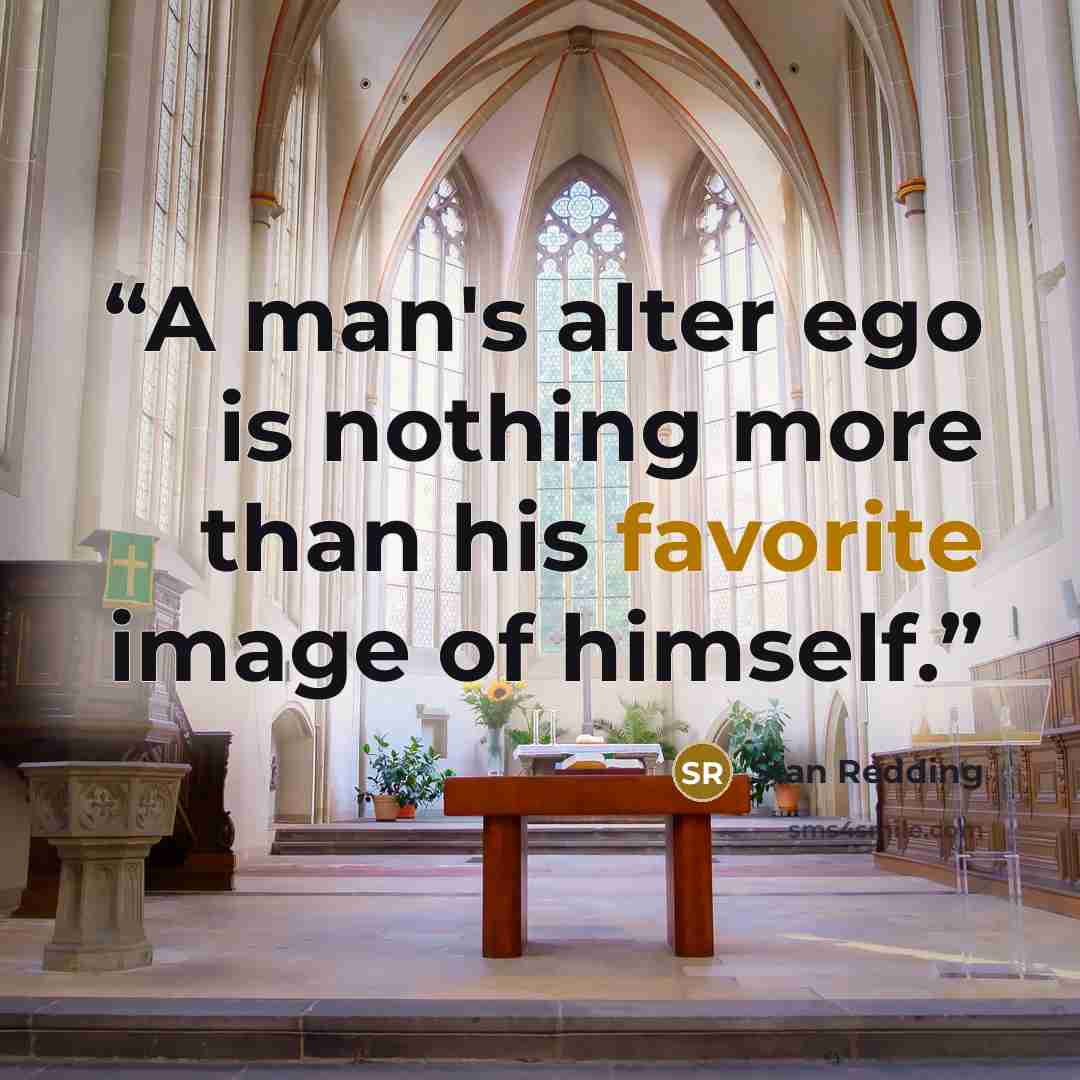 “A man's alter ego is nothing more than his favorite image of himself.” quote by Stan Redding