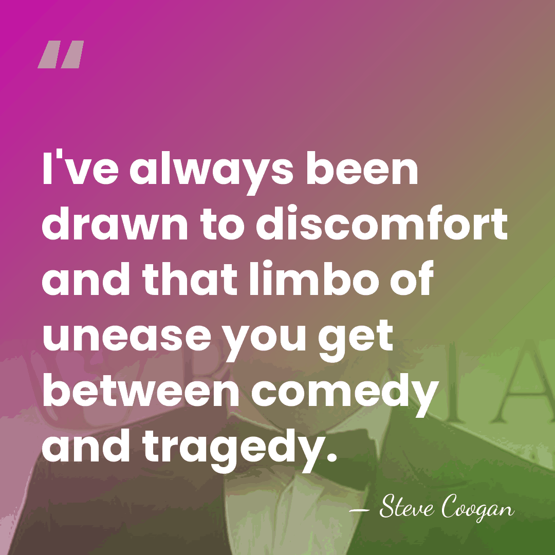 I've always been drawn to discomfort and that limbo of unease you&hellip; - Steve Coogan
