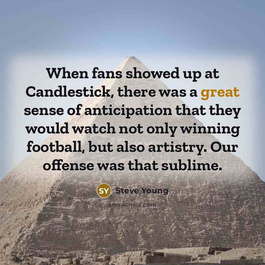 “When fans showed up at Candlestick, there was a great…” quote by Steve Young