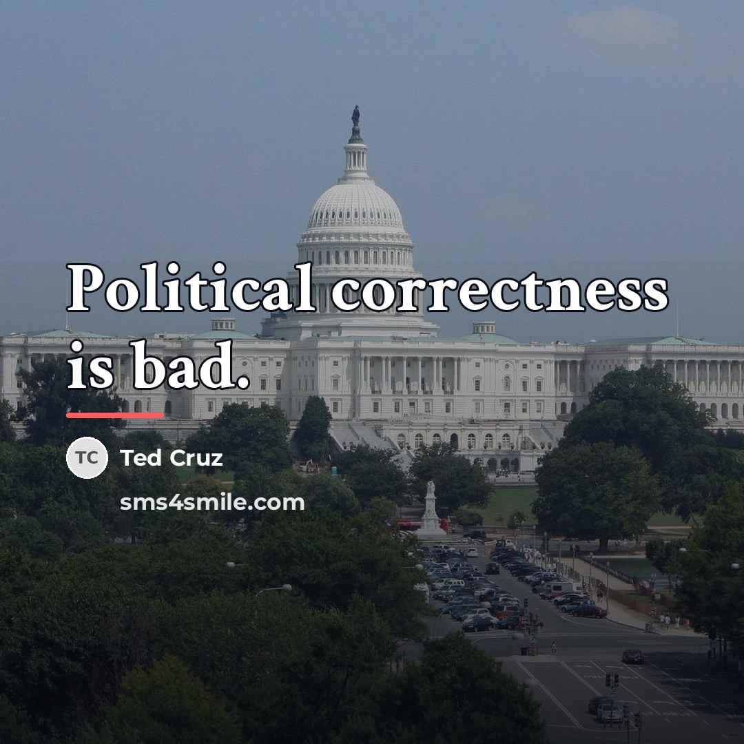 “Political correctness is bad.…” quote by Ted Cruz