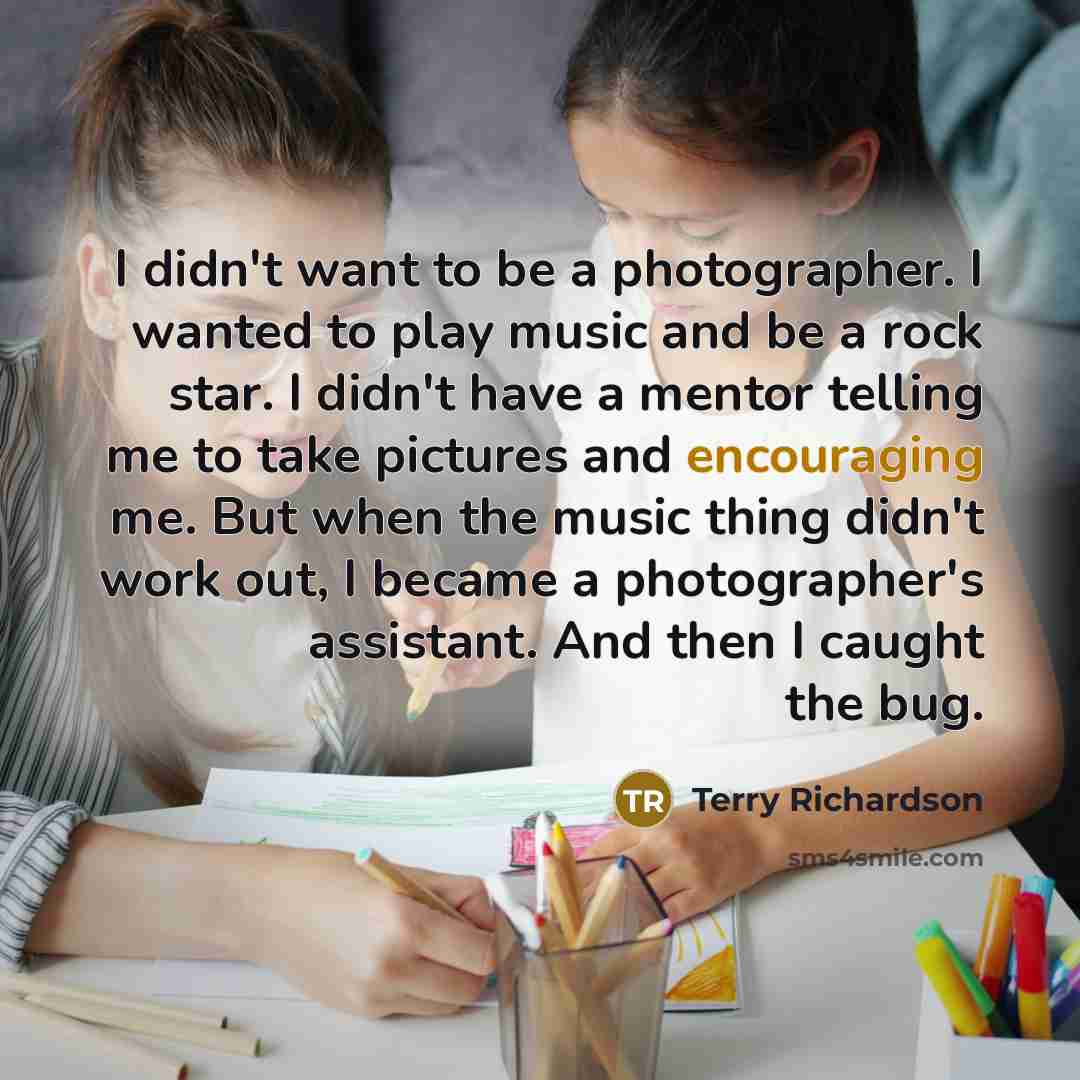 “I didn't want to be a photographer. I wanted to…” quote by Terry Richardson