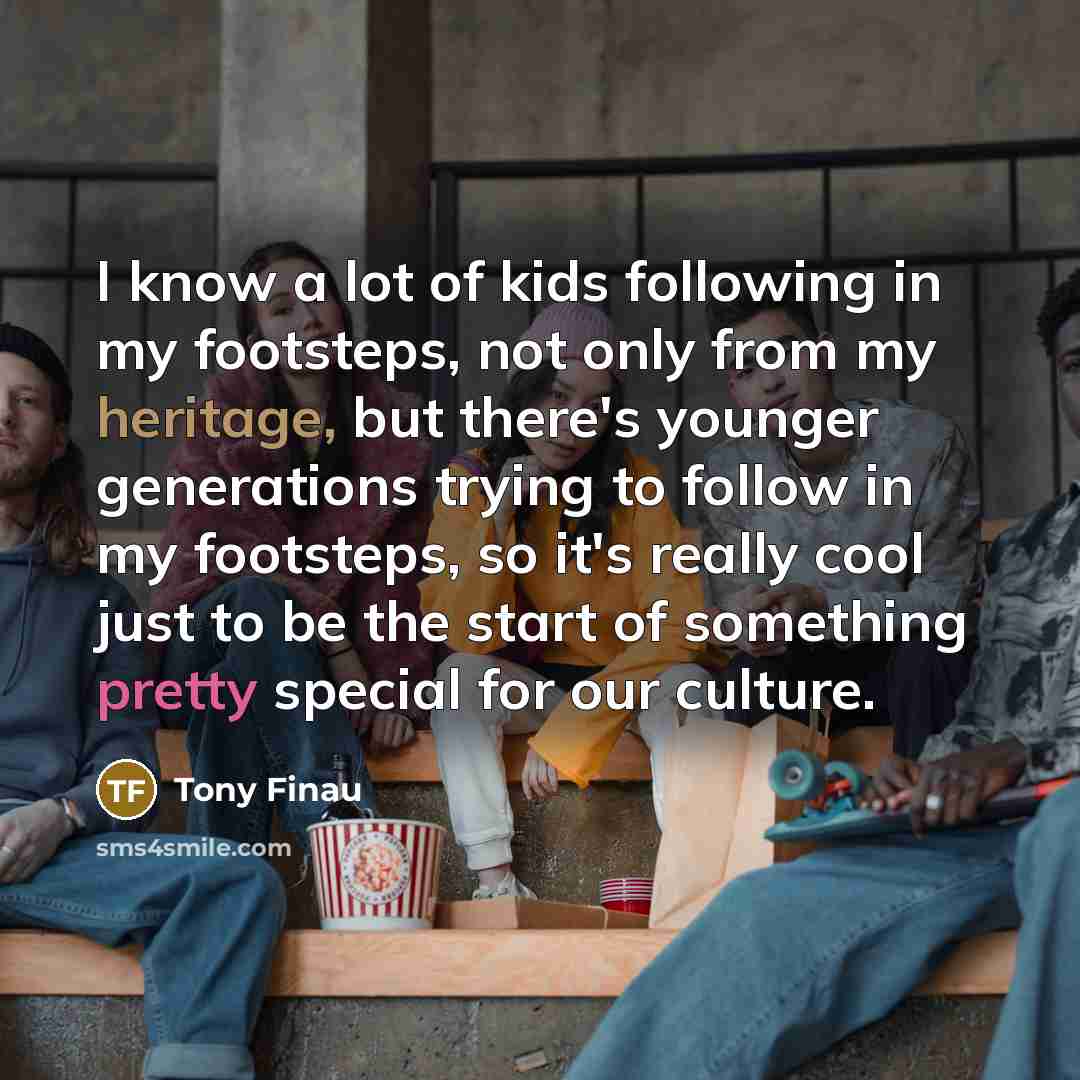 “I know a lot of kids following in my footsteps,…” quote by Tony Finau