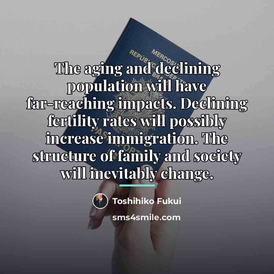 “The aging and declining population will have far-reaching impacts. Declining…” quote by Toshihiko Fukui