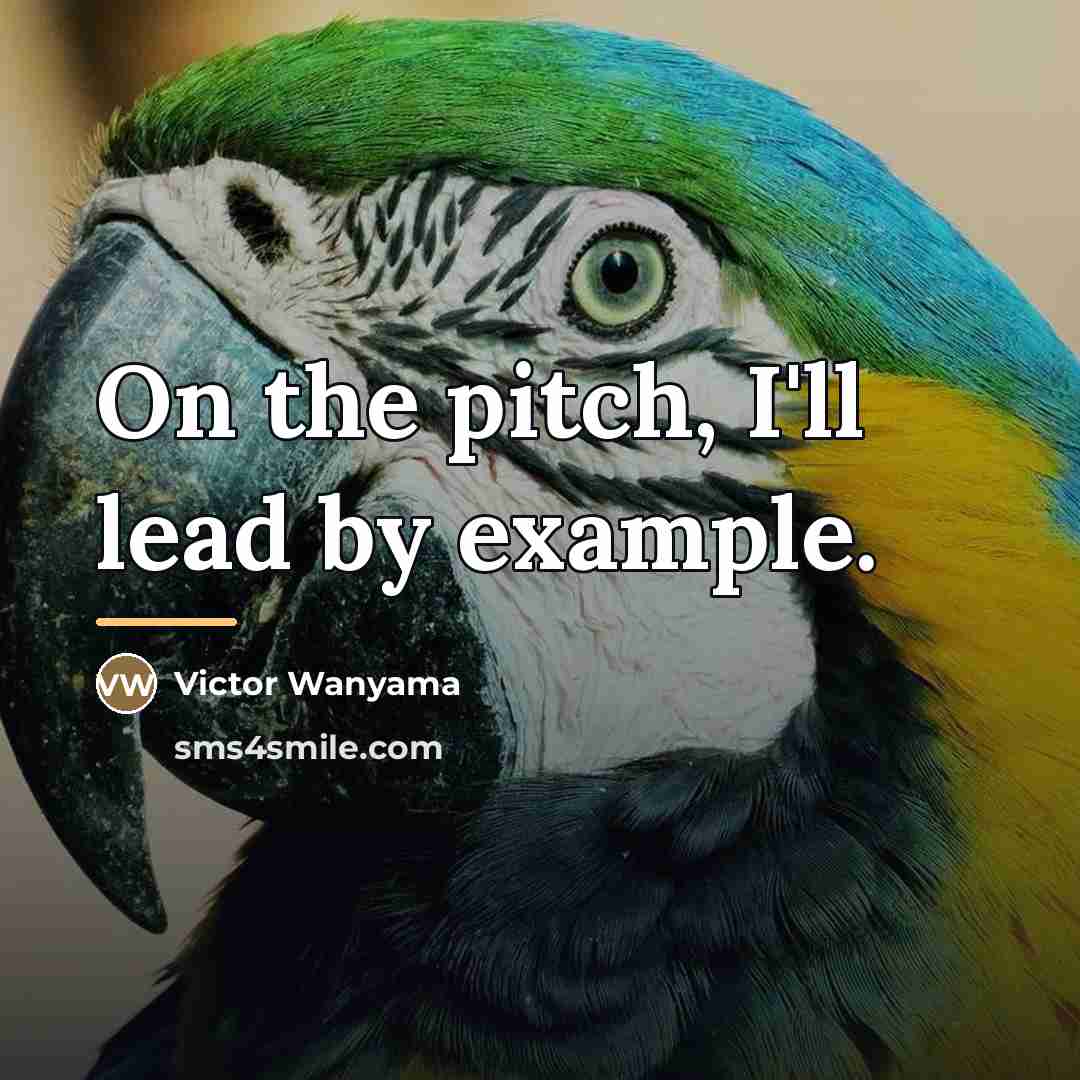 “On the pitch, I'll lead by example.…” quote by Victor Wanyama
