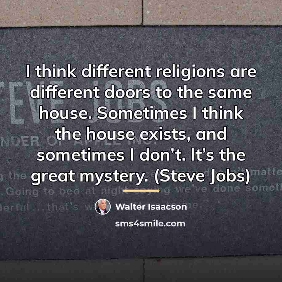 “I think different religions are different doors to the same…” quote by Walter Isaacson