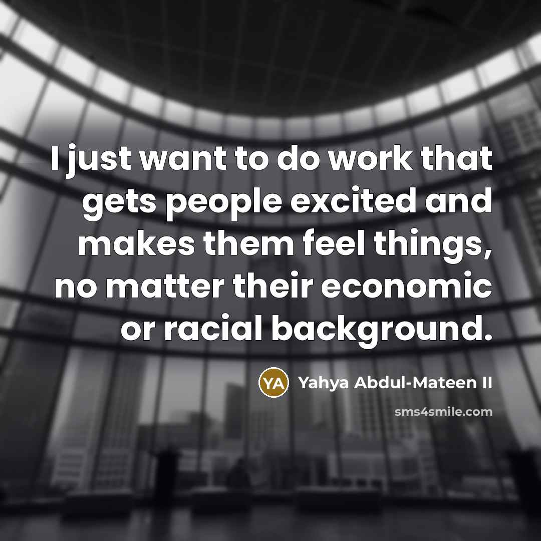 “I just want to do work that gets people excited…” quote by Yahya Abdul-Mateen II