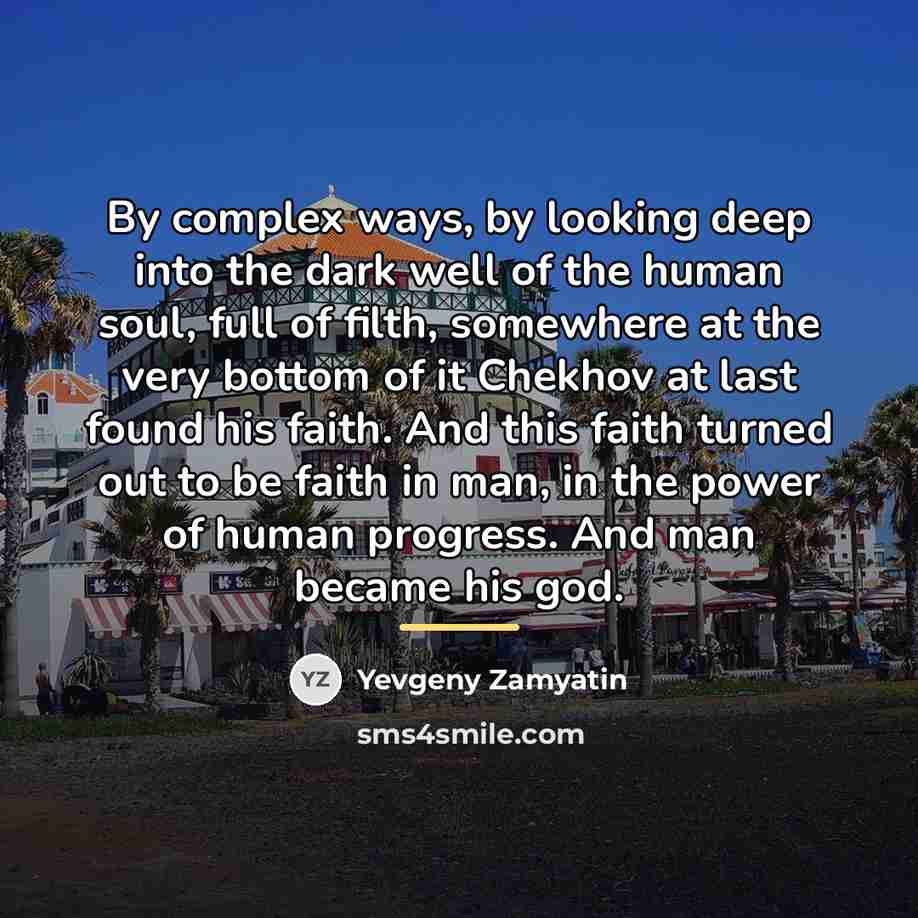 “By complex ways, by looking deep into the dark well…” quote by Yevgeny Zamyatin