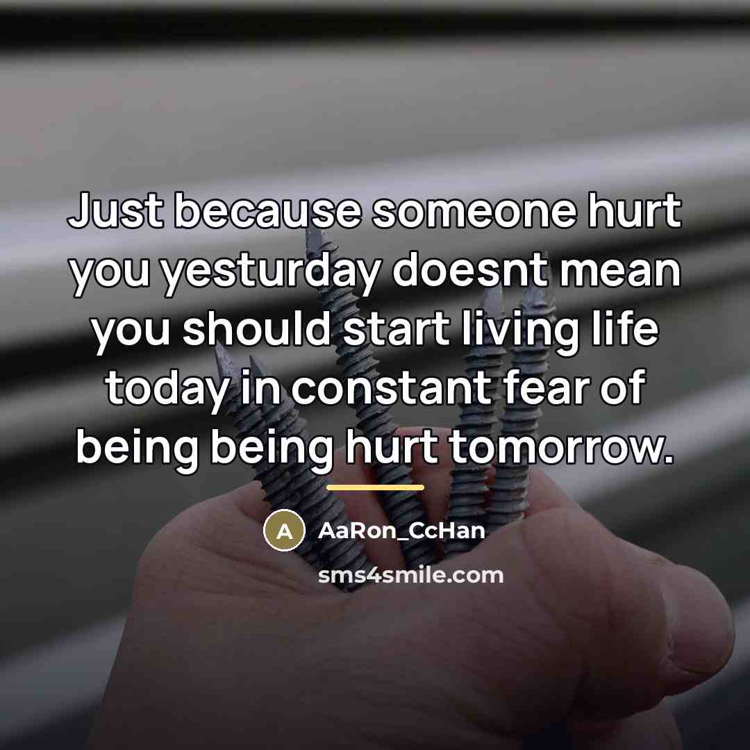 “Just because someone hurt you yesturday doesnt mean you should…” quote by AaRon_CcHan