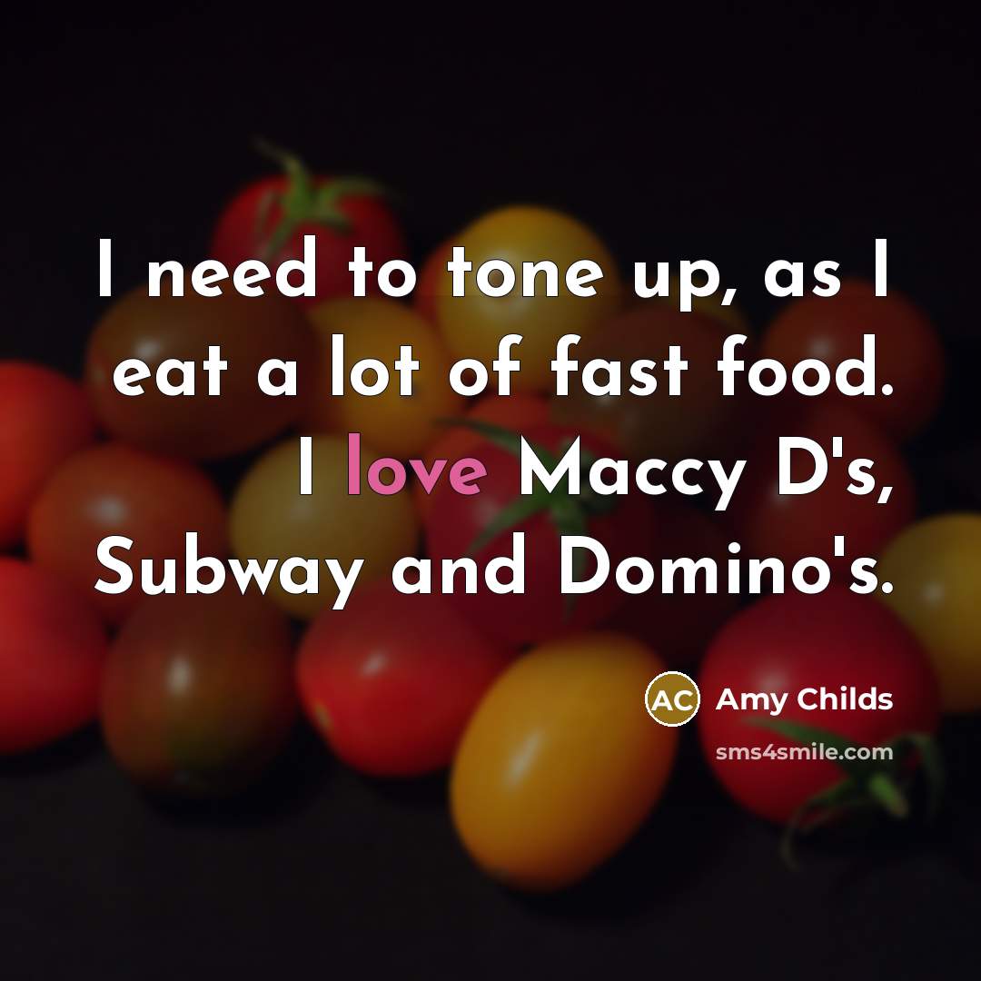 “I need to tone up, as I eat a lot…” quote by Amy Childs