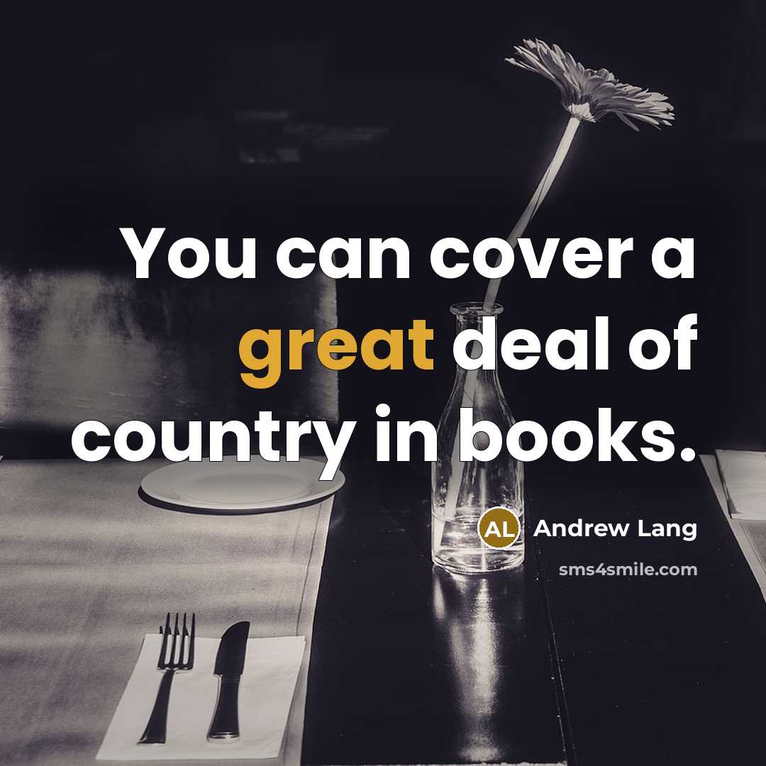 “You can cover a great deal of country in books.…” quote by Andrew Lang