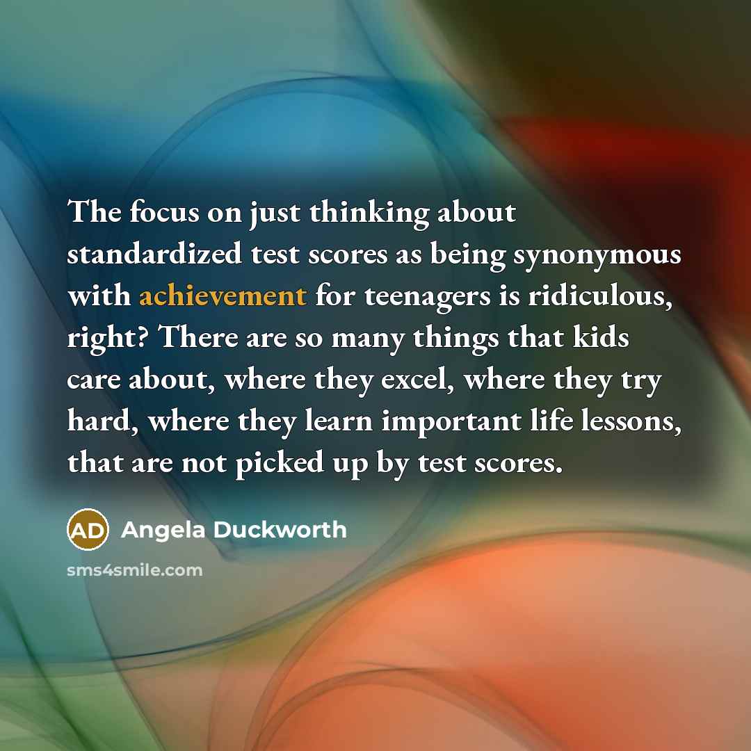 “The focus on just thinking about standardized test scores as…” quote by Angela Duckworth