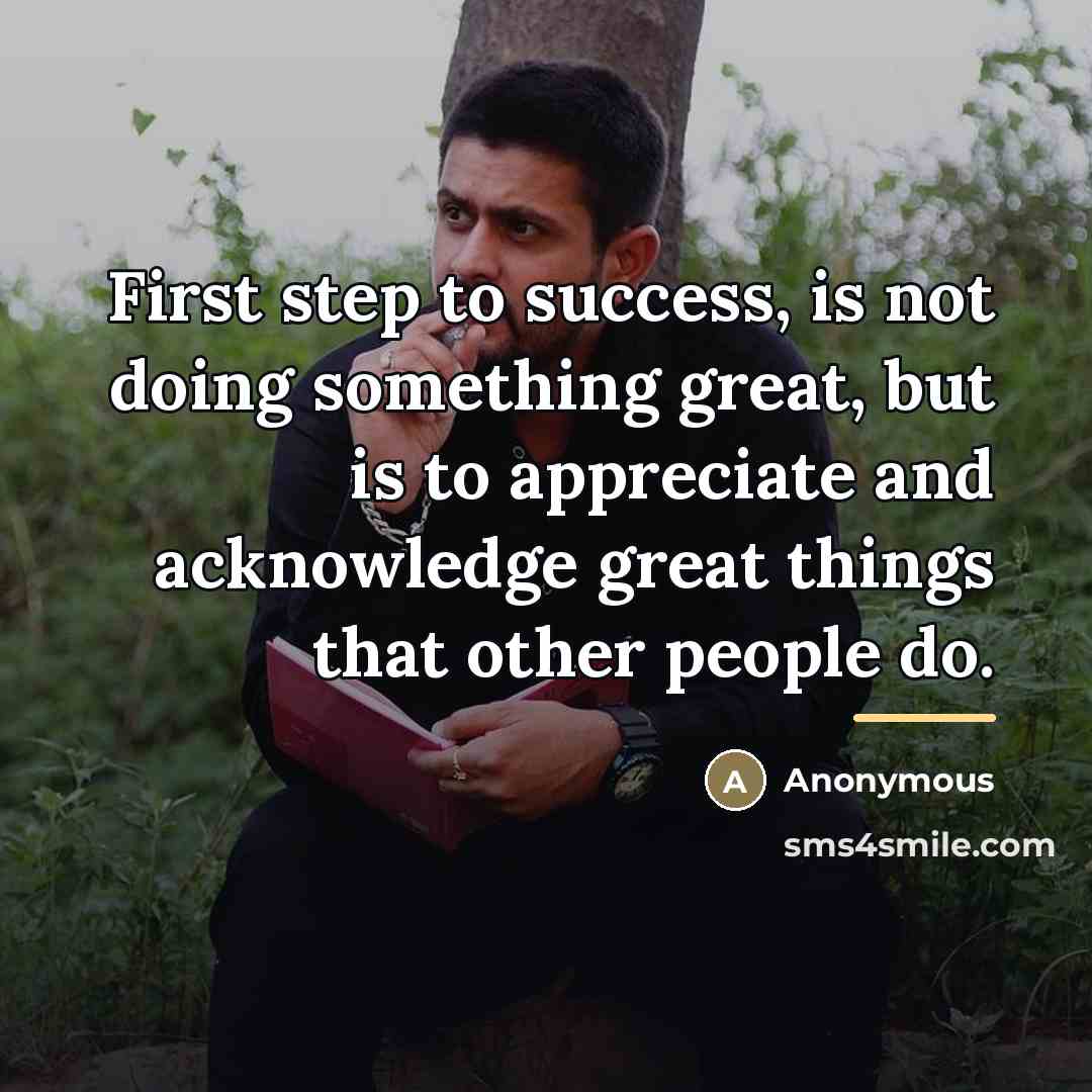 “First step to success, is not doing something great, but…” quote by Anonymous