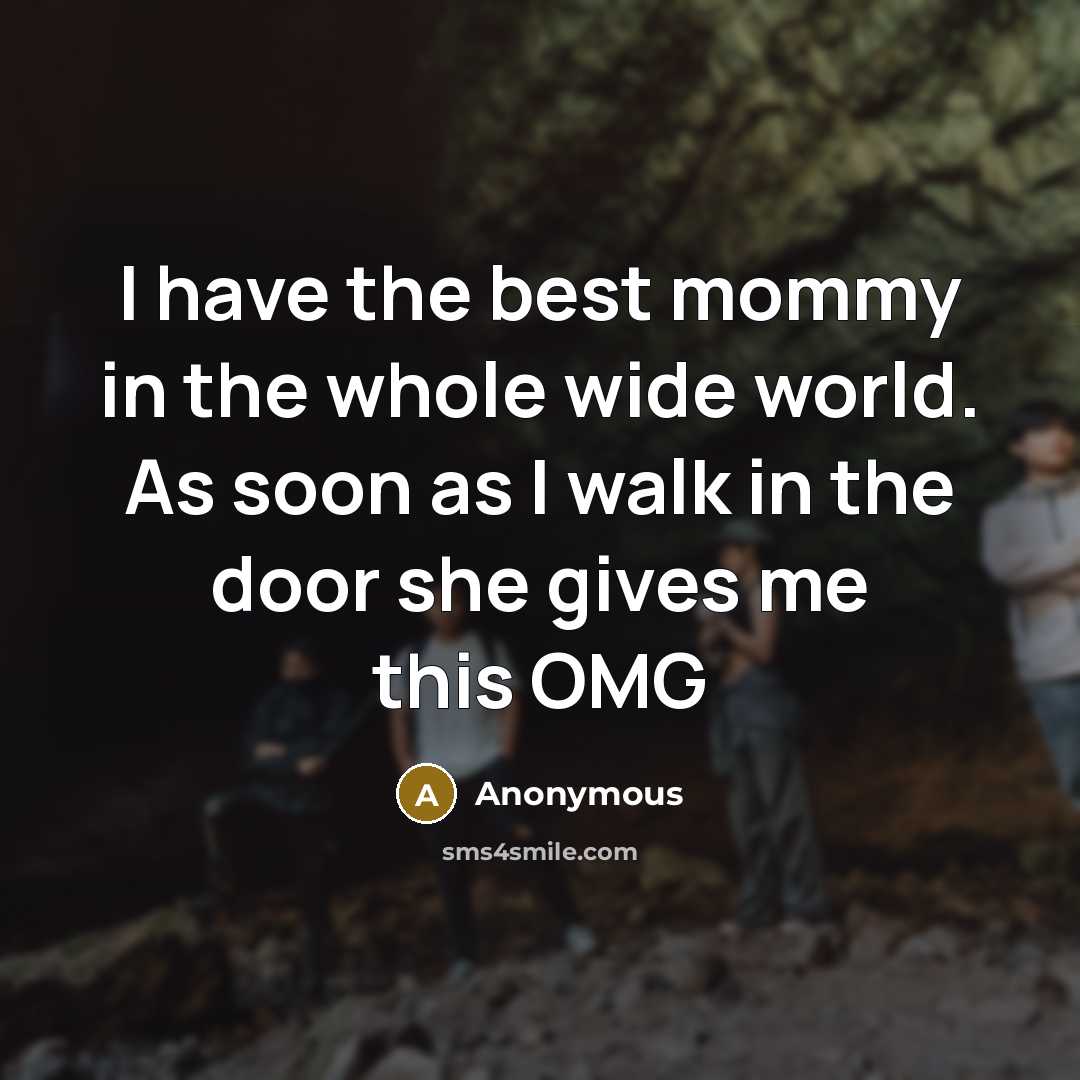 “I have the best mommy in the whole wide world.…” quote by Anonymous