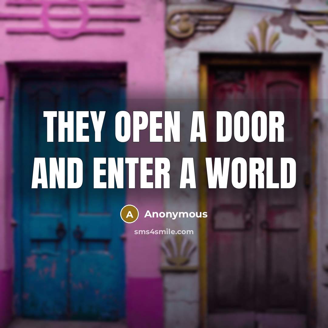 “They Open A Door And Enter A World…” quote by Anonymous
