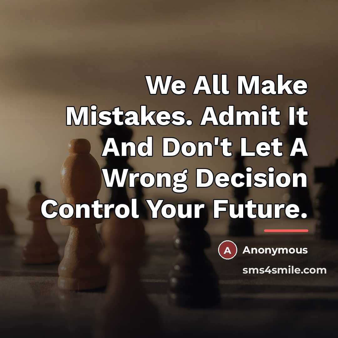 “We All Make Mistakes. Admit It And Don't Let A…” quote by Anonymous