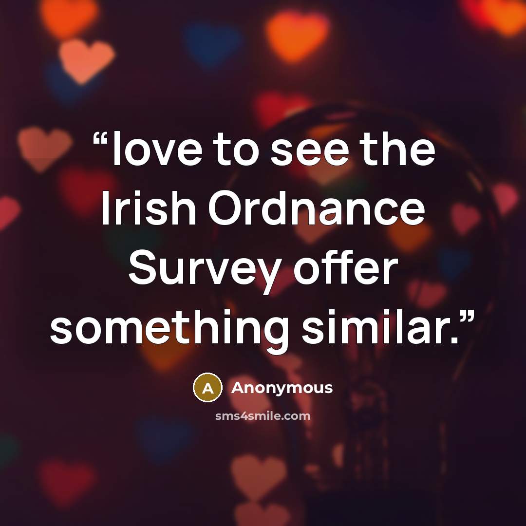 “love to see the Irish Ordnance Survey offer something similar.” quote by Anonymous