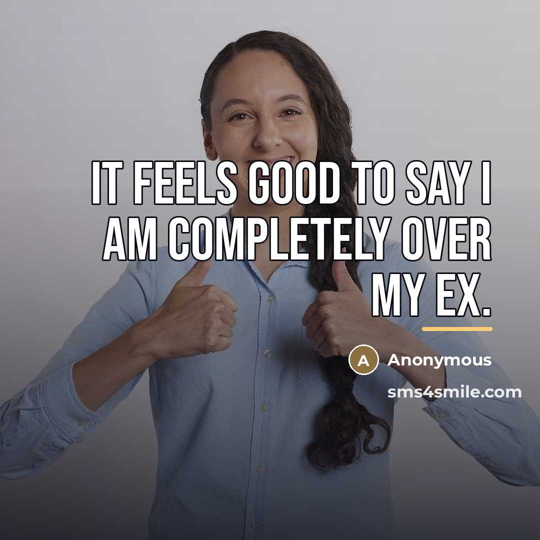 “It feels good to say I am completely over my…” quote by Anonymous