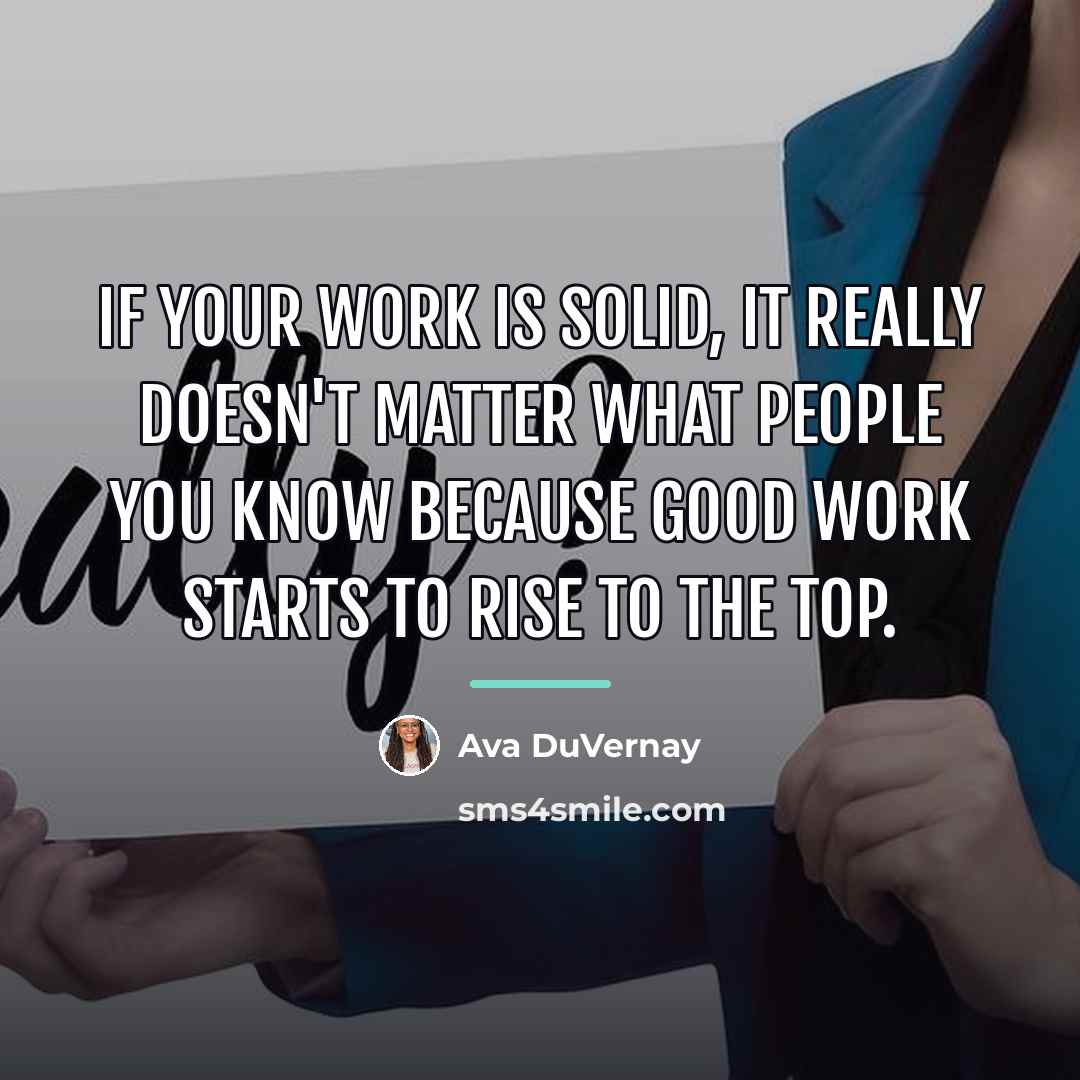 “If your work is solid, it really doesn't matter what…” quote by Ava DuVernay