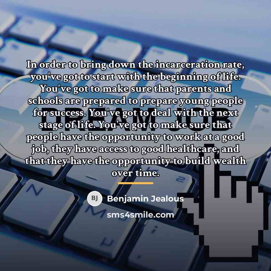 “In order to bring down the incarceration rate, you've got…” quote by Benjamin Jealous