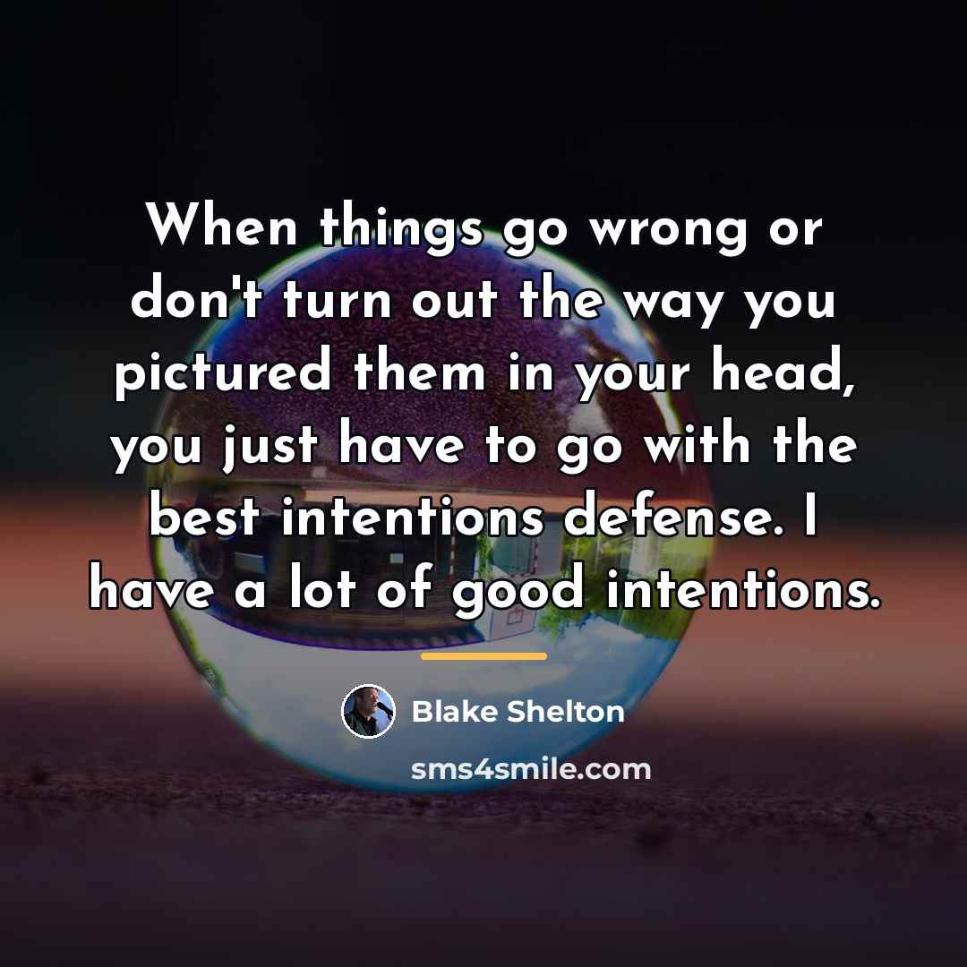 “When things go wrong or don't turn out the way…” quote by Blake Shelton