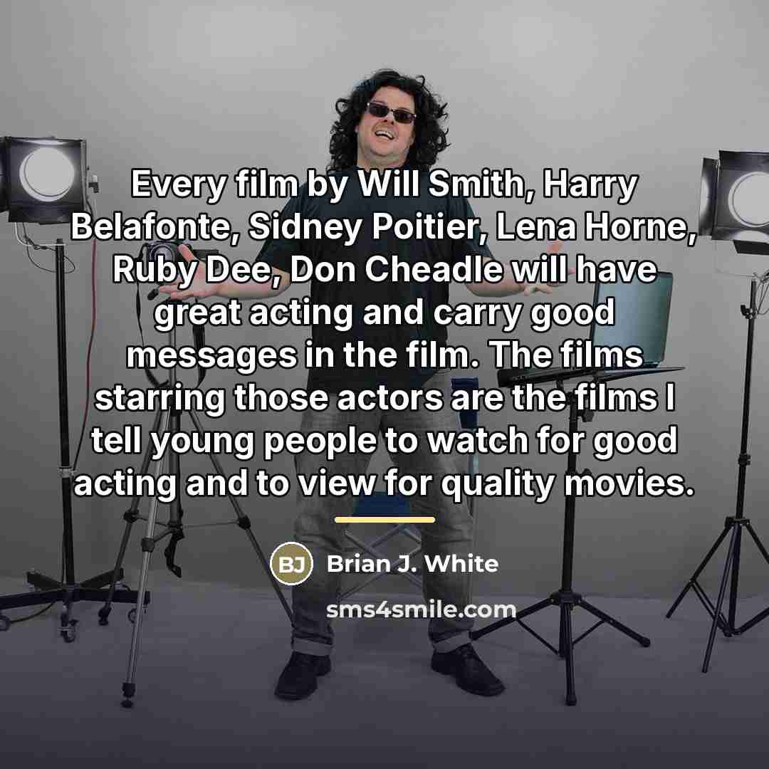 “Every film by Will Smith, Harry Belafonte, Sidney Poitier, Lena…” quote by Brian J. White