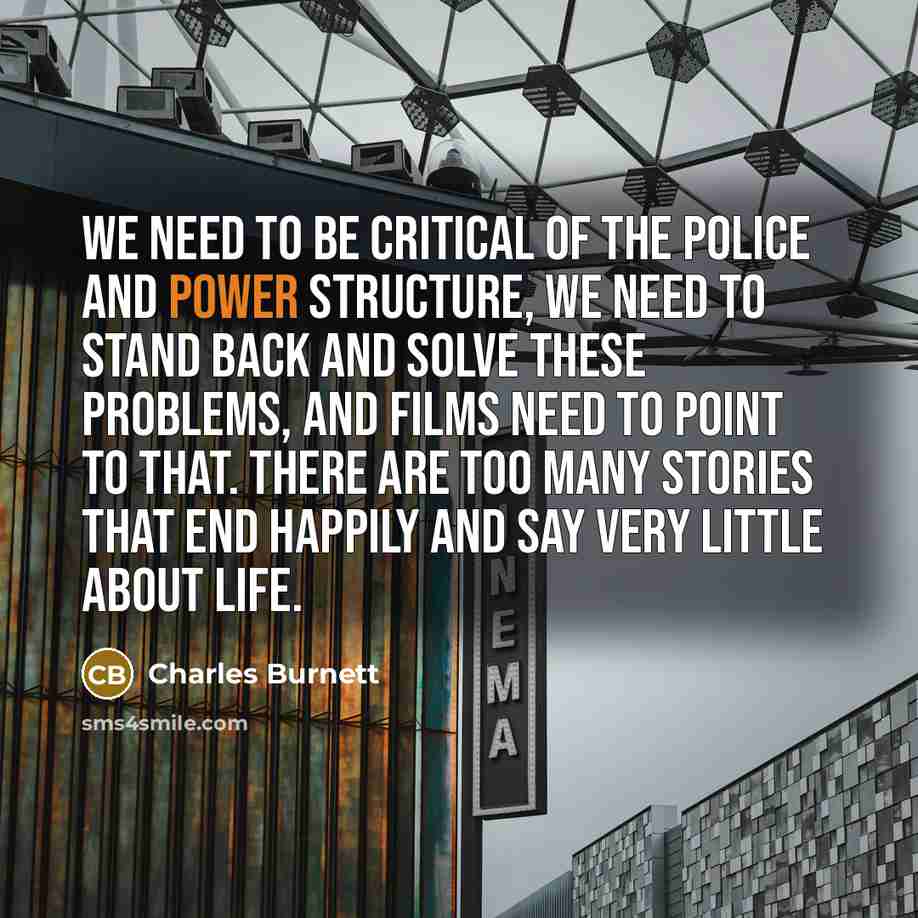 “We need to be critical of the police and power…” quote by Charles Burnett