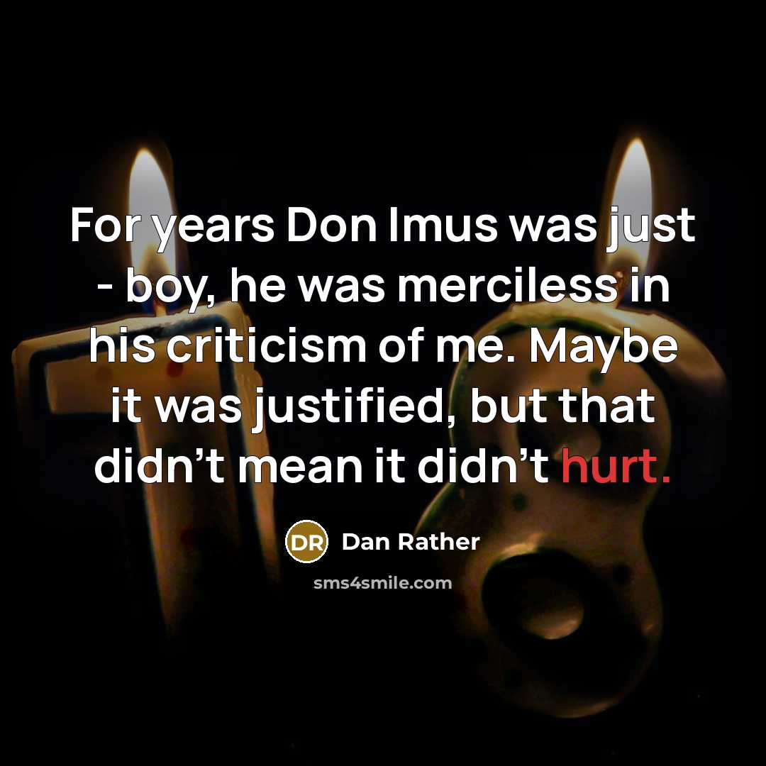 “For years Don Imus was just - boy, he was…” quote by Dan Rather
