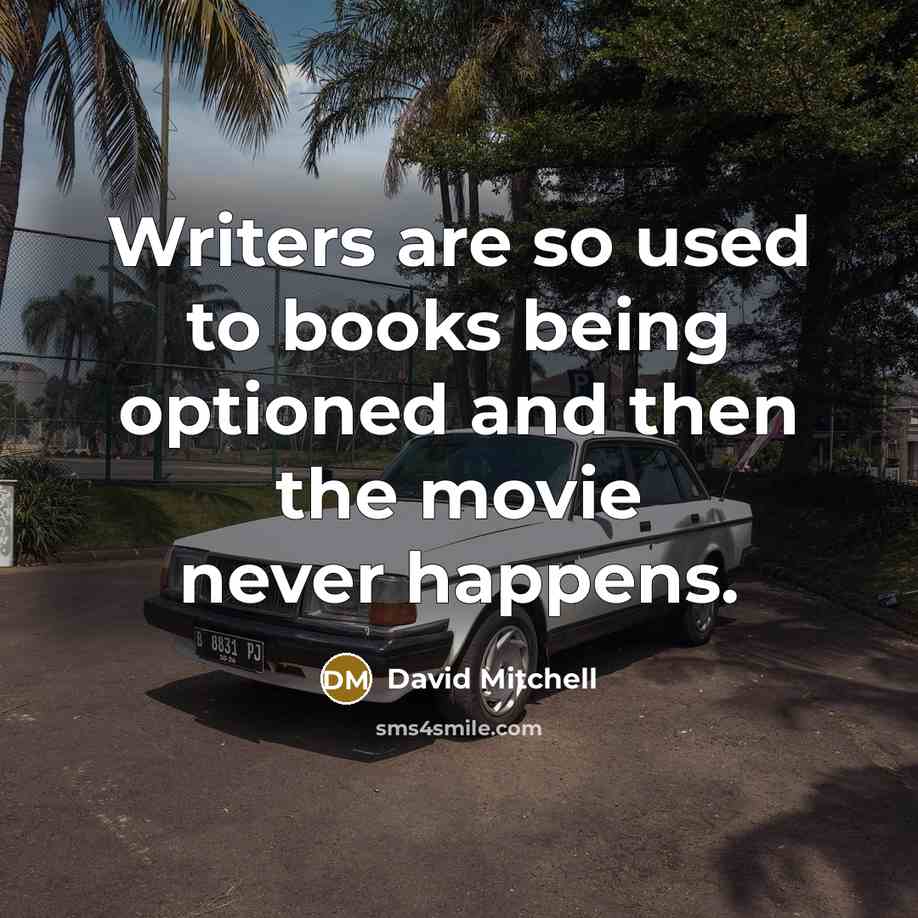 “Writers are so used to books being optioned and then…” quote by David Mitchell
