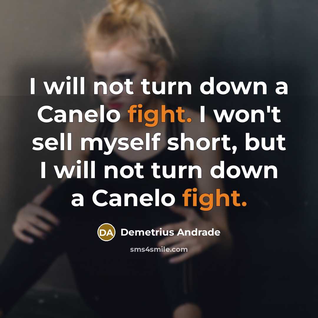 “I will not turn down a Canelo fight. I won't…” quote by Demetrius Andrade