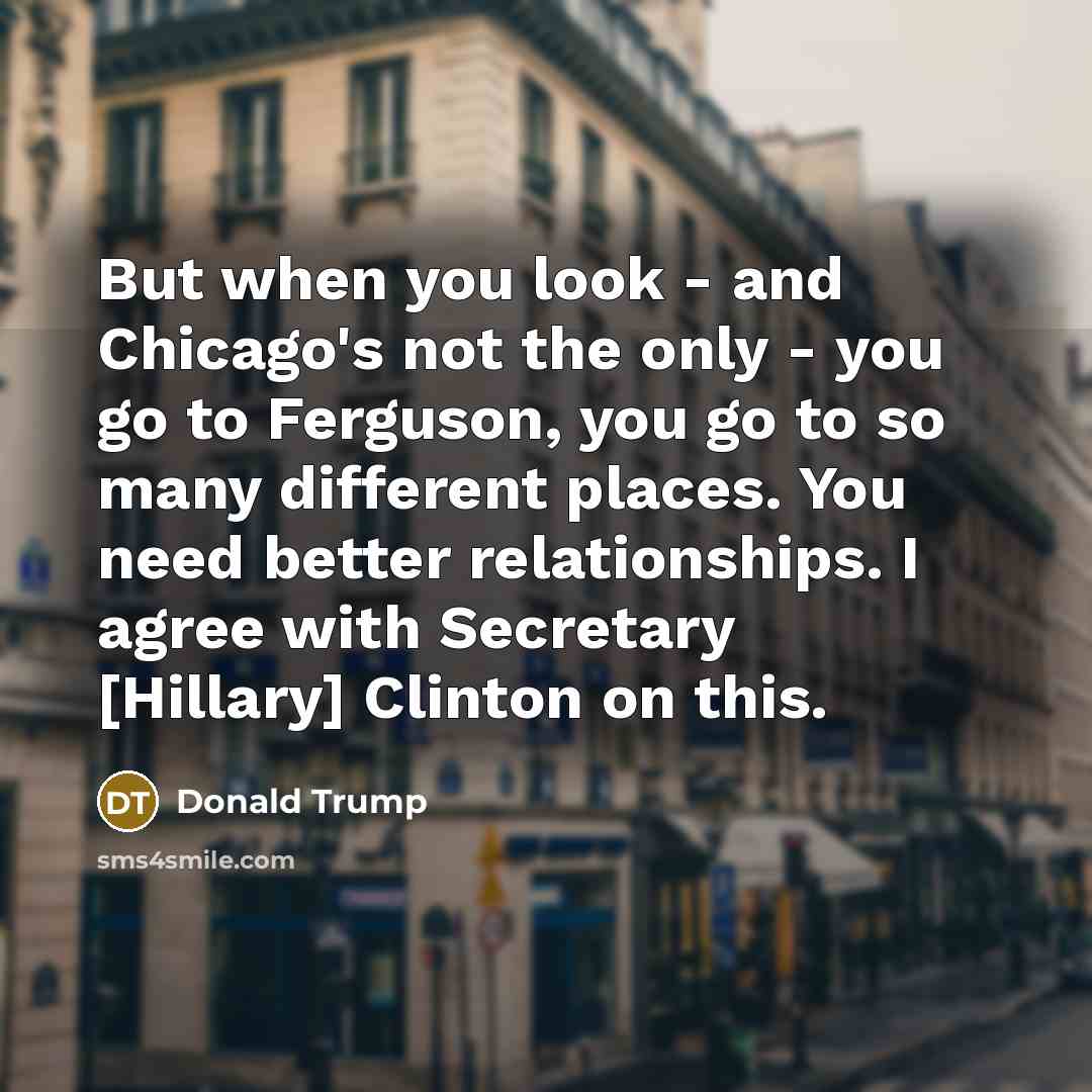 “But when you look - and Chicago's not the only…” quote by Donald Trump