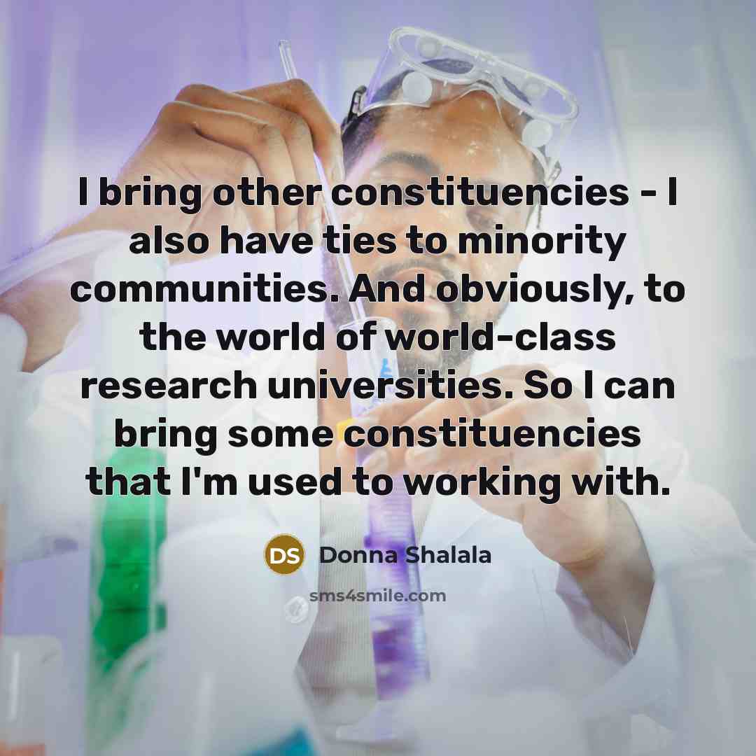 “I bring other constituencies - I also have ties to…” quote by Donna Shalala