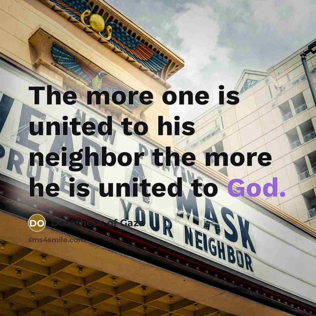 “The more one is united to his neighbor the more…” quote by Dorotheus of Gaza