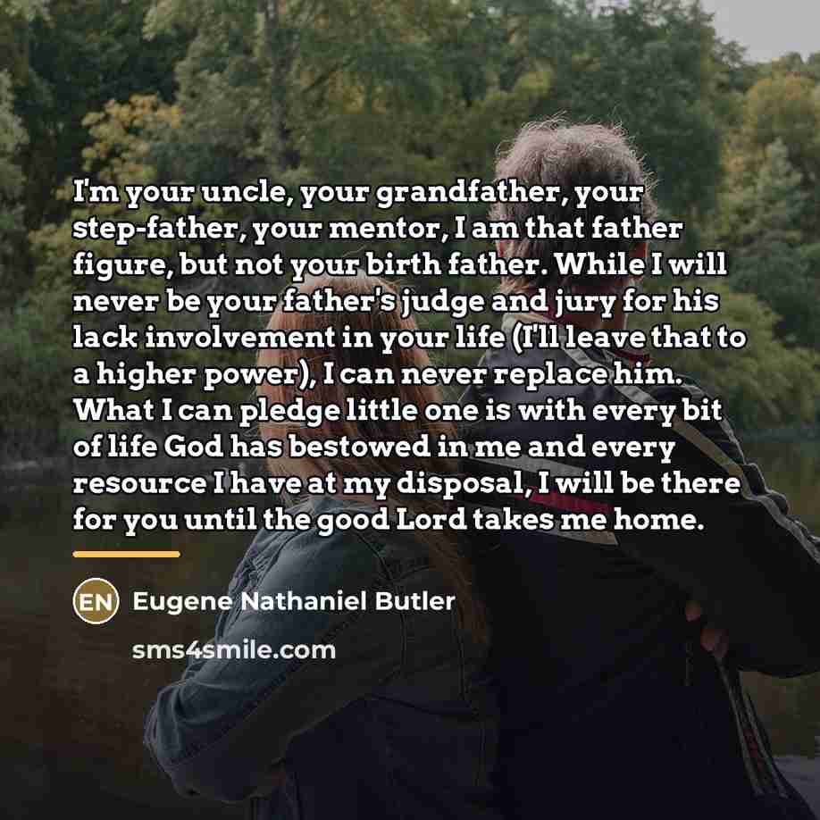 “I'm your uncle, your grandfather, your step-father, your mentor, I…” quote by Eugene Nathaniel Butler