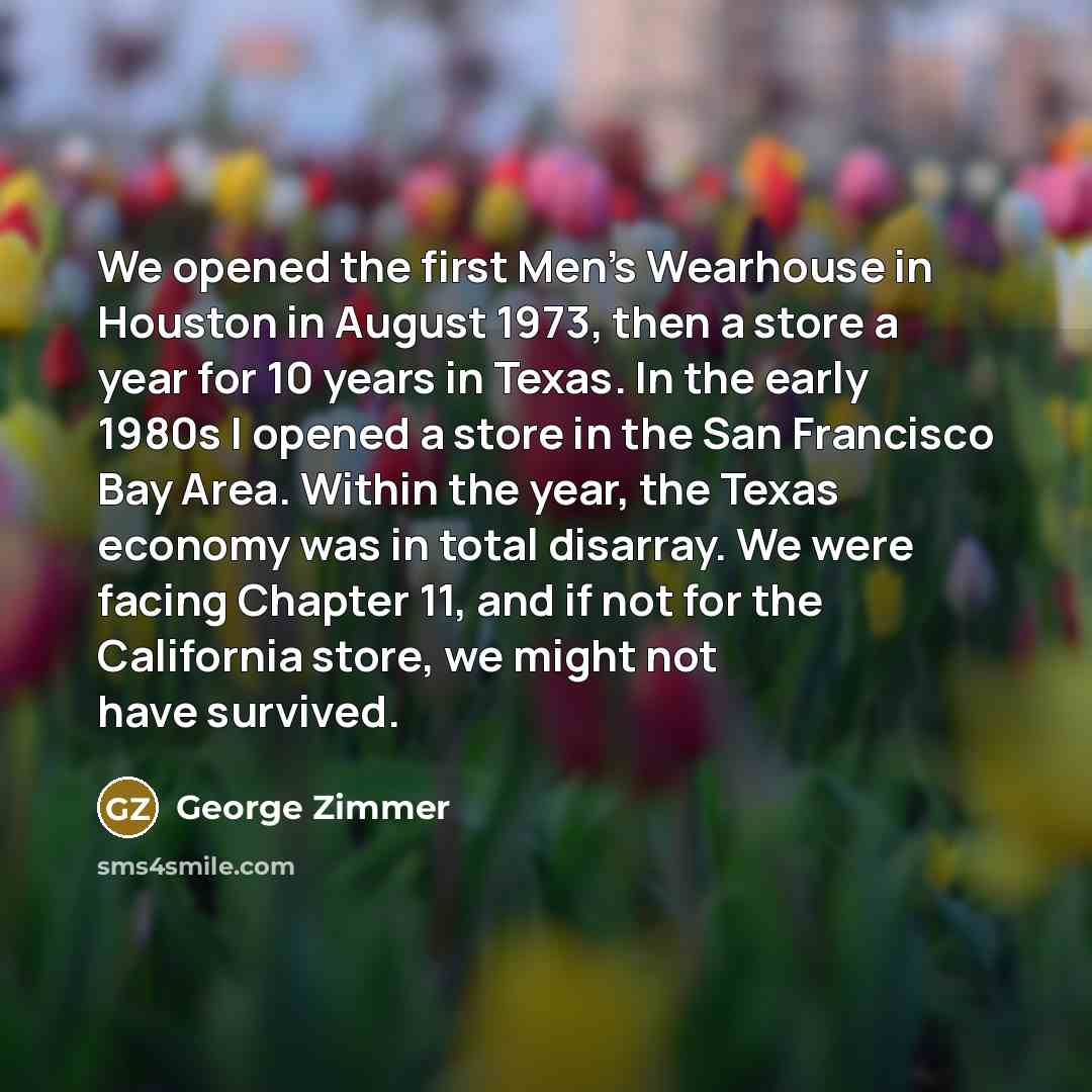 “We opened the first Men's Wearhouse in Houston in August…” quote by George Zimmer