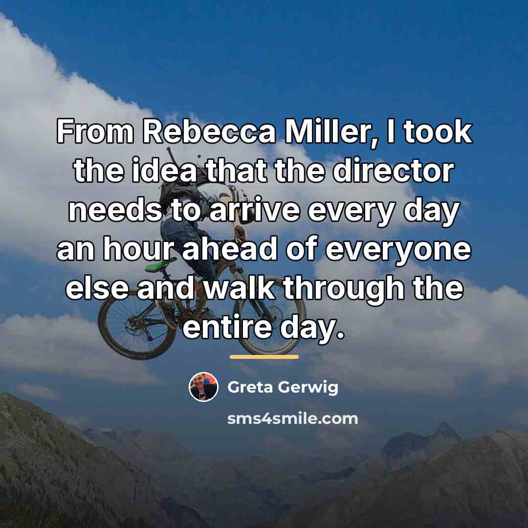 “From Rebecca Miller, I took the idea that the director…” quote by Greta Gerwig