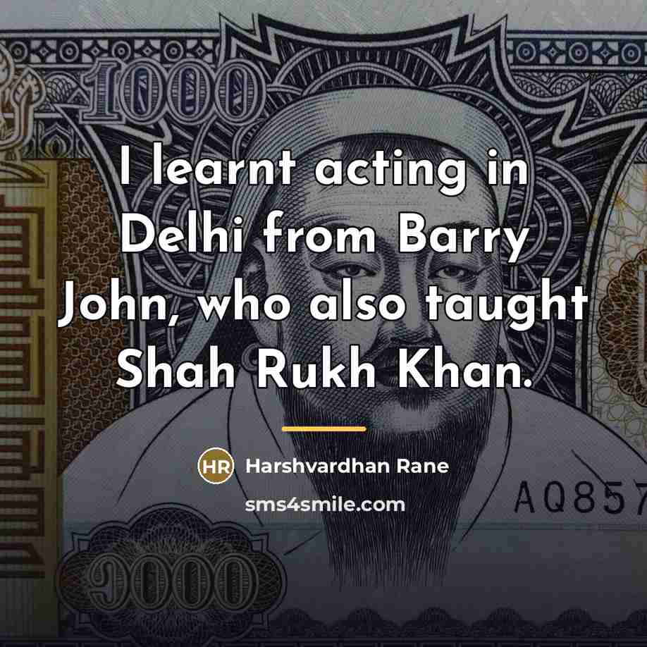 “I learnt acting in Delhi from Barry John, who also…” quote by Harshvardhan Rane