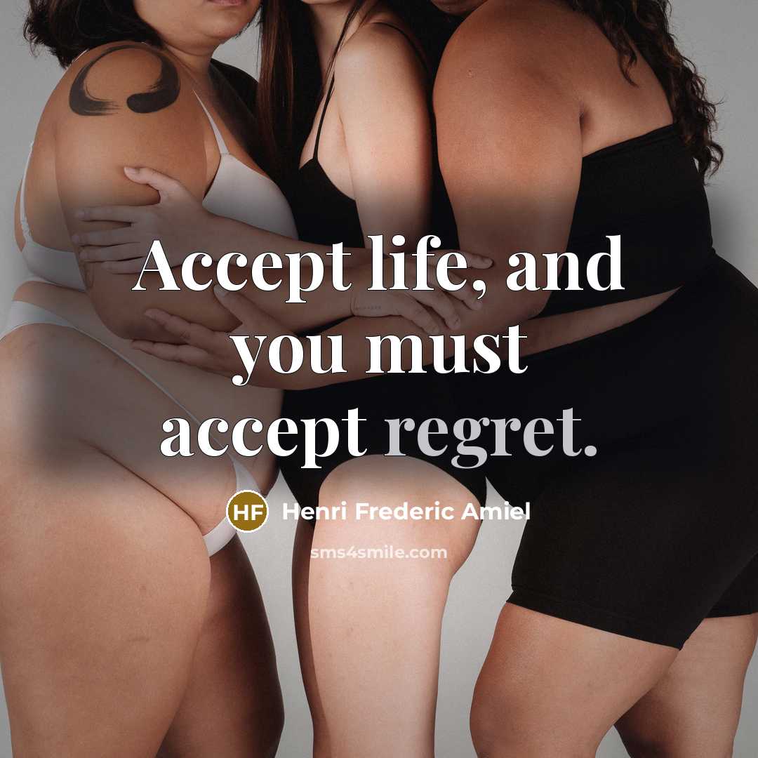 “Accept life, and you must accept regret.…” quote by Henri Frederic Amiel