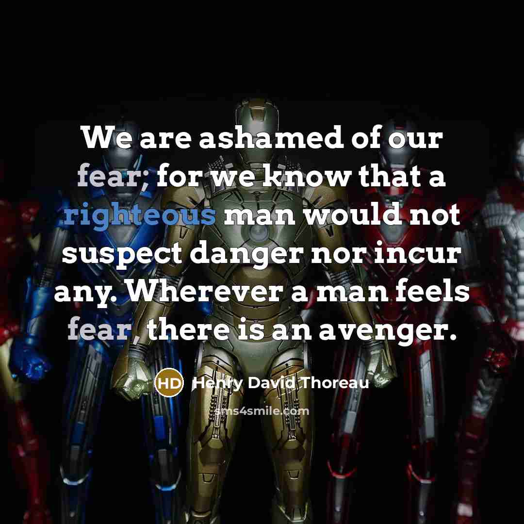“We are ashamed of our fear; for we know that…” quote by Henry David Thoreau