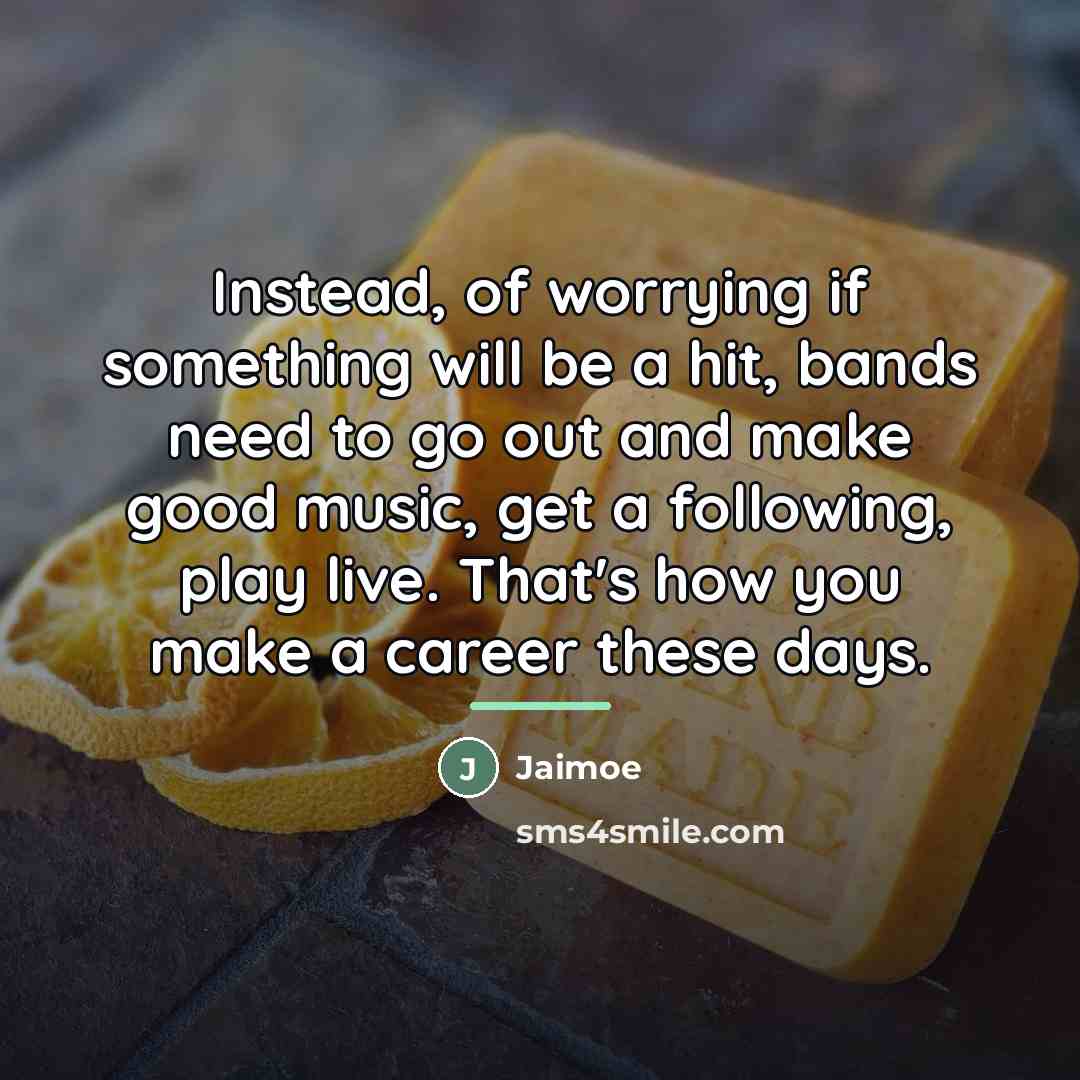 “Instead, of worrying if something will be a hit, bands…” quote by Jaimoe