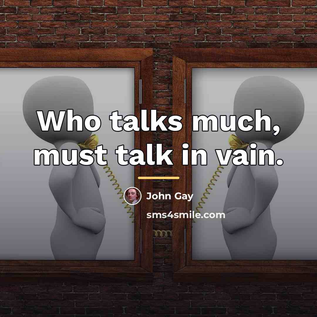 “Who talks much, must talk in vain.…” quote by John Gay