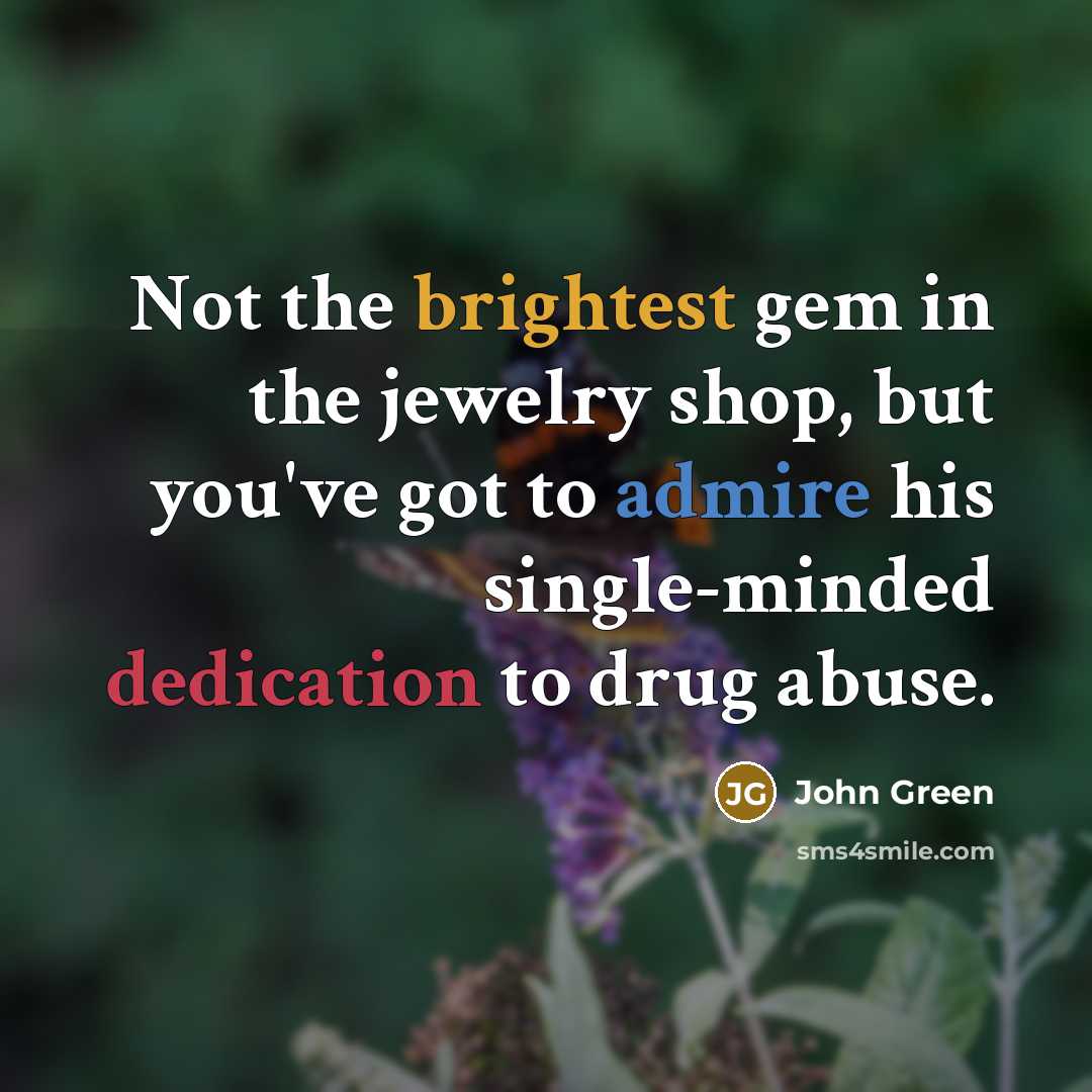 “Not the brightest gem in the jewelry shop, but you've…” quote by John Green