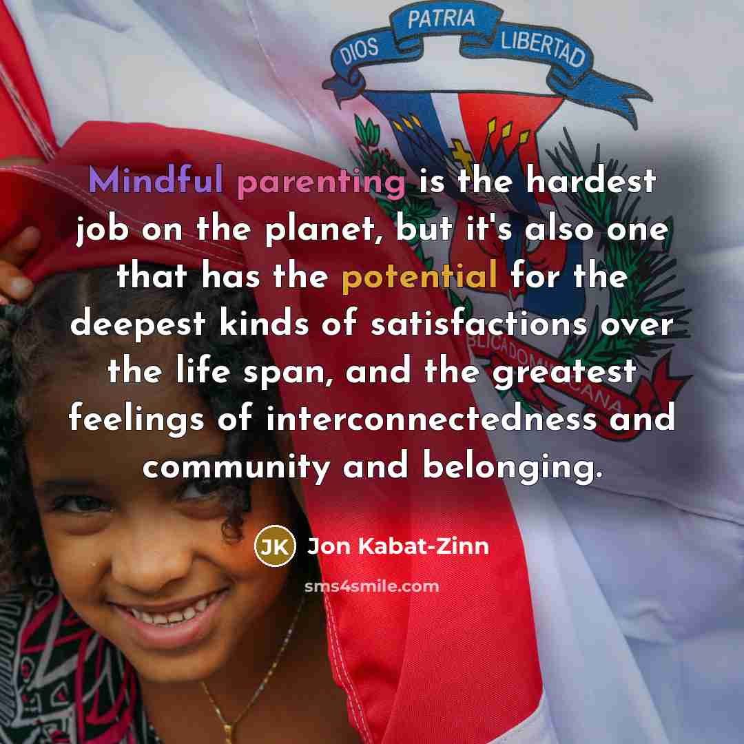 “Mindful parenting is the hardest job on the planet, but…” quote by Jon Kabat-Zinn