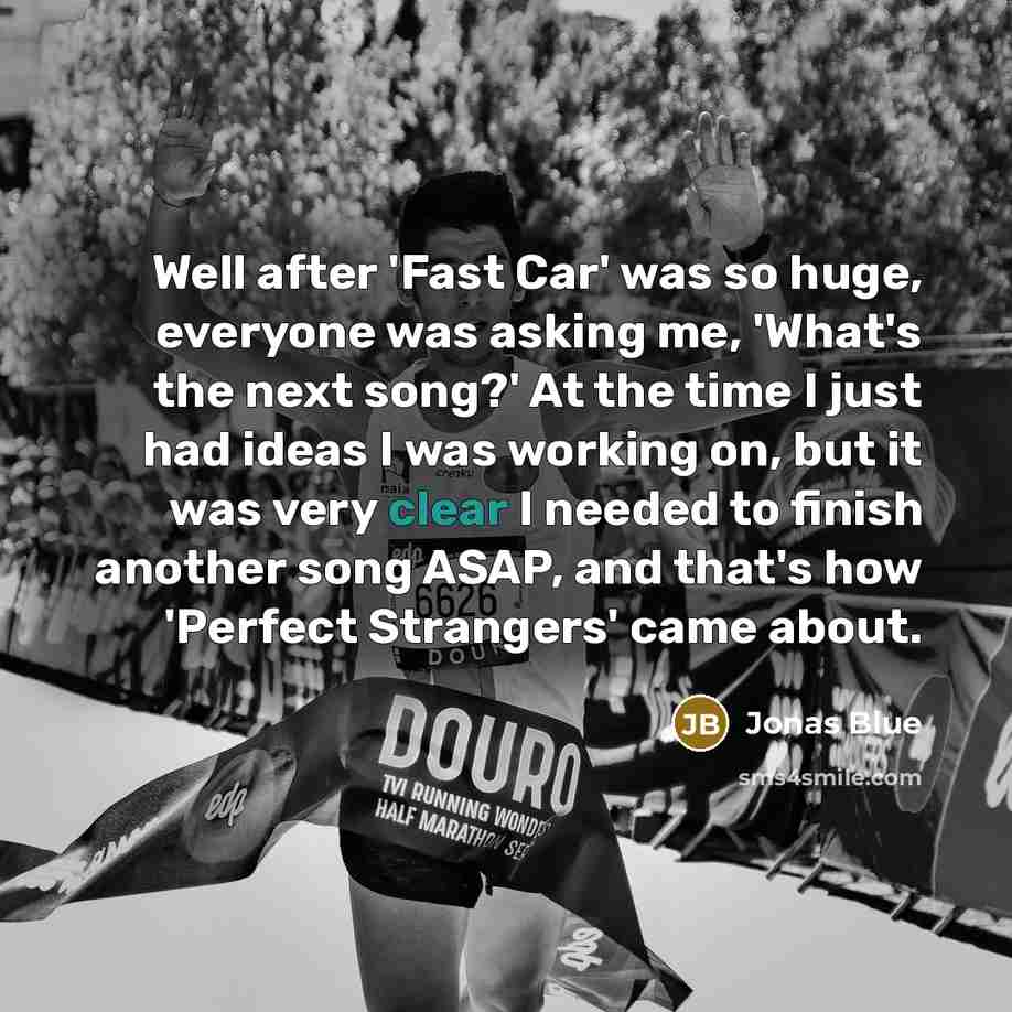 “Well after 'Fast Car' was so huge, everyone was asking…” quote by Jonas Blue