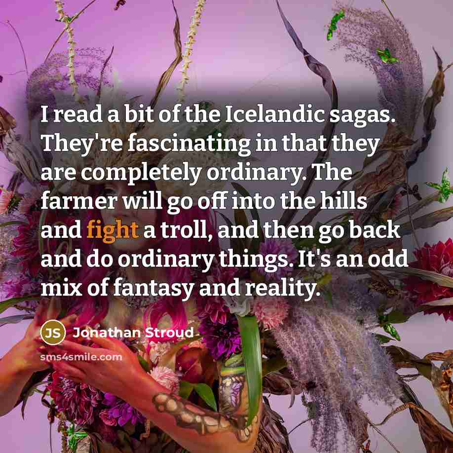“I read a bit of the Icelandic sagas. They're fascinating…” quote by Jonathan Stroud
